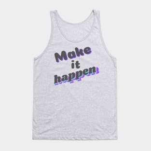 Make it happen Tank Top